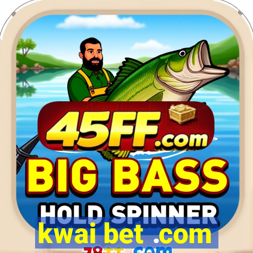 kwai bet .com